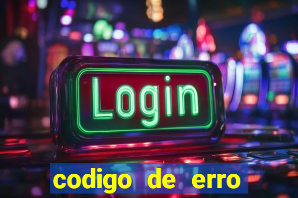 codigo de erro s105 bet365